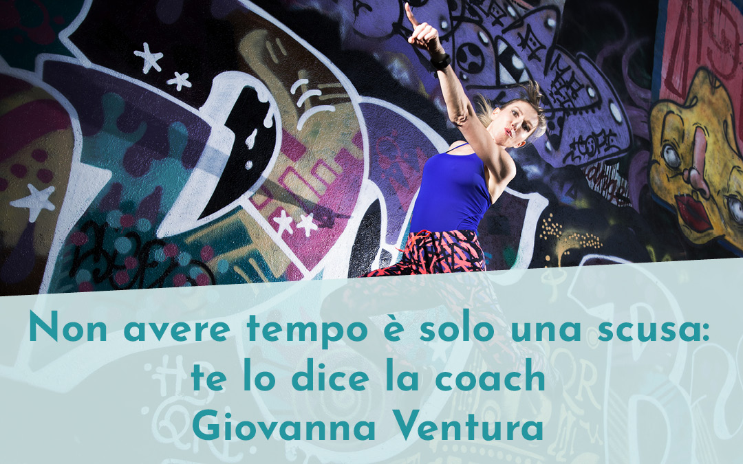 Non avere tempo è solo una scusa: te lo dice la coach Giovanna Ventura