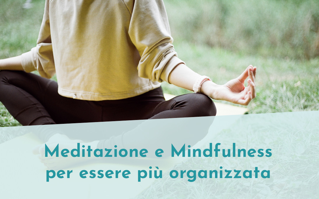 Meditazione e Mindfulness per essere più organizzata